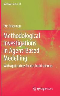 Cover image for Methodological Investigations in Agent-Based Modelling: With Applications for the Social Sciences