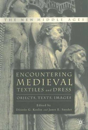 Cover image for Encountering Medieval Textiles and Dress: Objects, Texts, Images