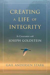 Cover image for Creating A Life of Integrity: In Conversation with Joseph Goldstein
