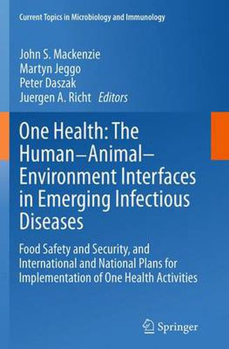 Cover image for One Health: The Human-Animal-Environment Interfaces in Emerging Infectious Diseases: Food Safety and Security, and International and National Plans for Implementation of One Health Activities