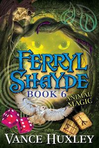 Cover image for Ferryl Shayde - Book 6 - Animal Magic