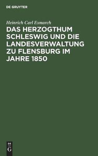 Cover image for Das Herzogthum Schleswig Und Die Landesverwaltung Zu Flensburg Im Jahre 1850