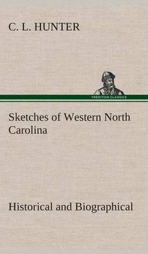 Cover image for Sketches of Western North Carolina, Historical and Biographical