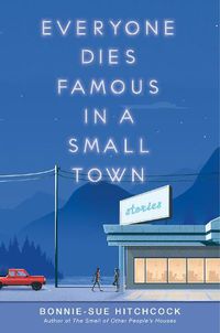 Cover image for Everyone Dies Famous in a Small Town