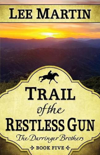 Trail of the Restless Gun: The Darringer Brothers Book Five