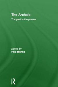 Cover image for The Archaic: The Past in the Present