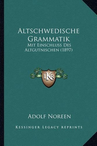 Cover image for Altschwedische Grammatik: Mit Einschluss Des Altgutnischen (1897)