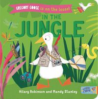Cover image for Gregory Goose is on the Loose! In the Jungle