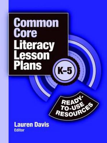 Cover image for Common Core Literacy Lesson Plans: Ready-to-Use Resources, K-5