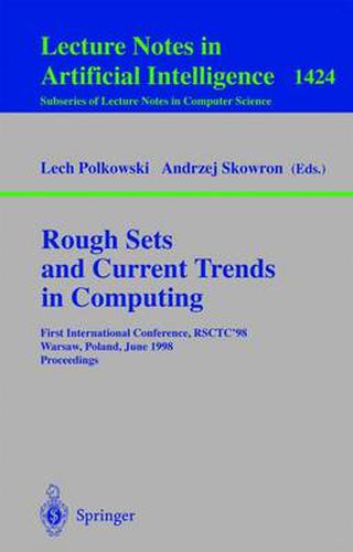 Cover image for Rough Sets and Current Trends in Computing: First International Conference, RSCTC'98 Warsaw, Poland, June 22-26, 1998 Proceedings