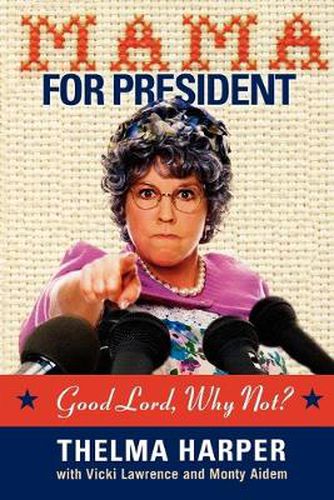 Mama for President: Good Lord, Why Not?