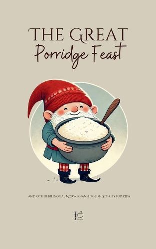 Cover image for The Great Porridge Feast And Other Bilingual Norwegian-English Stories for Kids