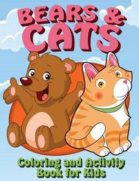 Cover image for Bears and Cats Coloring and Activity Book for Kids