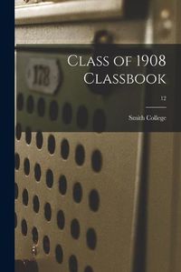 Cover image for Class of 1908 Classbook; 12