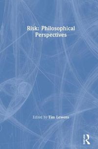 Cover image for Risk: Philosophical Perspectives