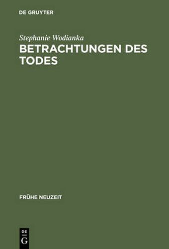 Cover image for Betrachtungen des Todes: Formen und Funktionen der >meditatio mortis< in der europaischen Literatur des 17. Jahrhunderts