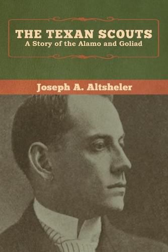 Cover image for The Texan Scouts: A Story of the Alamo and Goliad