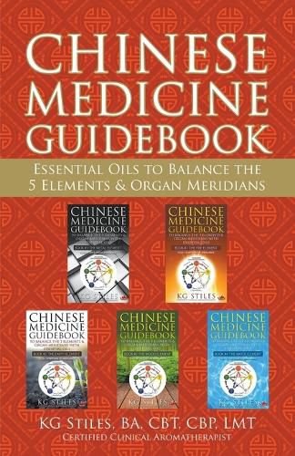 Cover image for Chinese Medicine Guidebook Essential Oils to Balance the 5 Elements & Organ Meridians