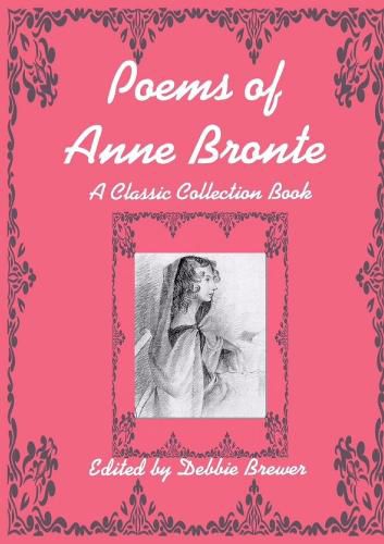 Poems of Anne Bronte, A Classic Collection Book