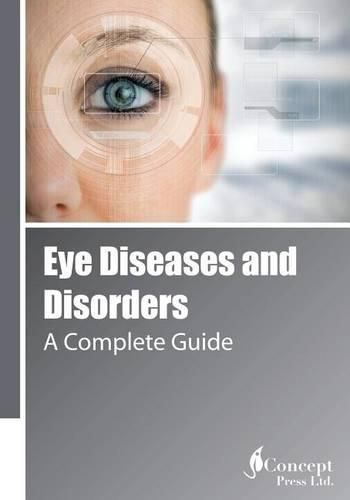 Cover image for Eye Diseases and Disorders: A Complete Guide