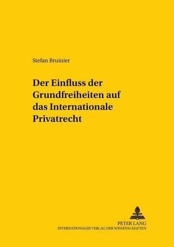 Der Einfluss Der Grundfreiheiten Auf Das Internationale Privatrecht