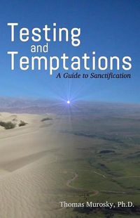 Cover image for Testing and Temptations: A Guide to Sanctification