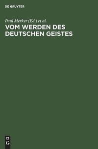 Cover image for Vom Werden Des Deutschen Geistes: Festgabe Gustav Ehrismann Zum 8. Oktober 1925 Dargebracht Von Freunden Und Schulern