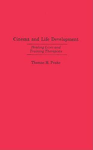 Cover image for Cinema and Life Development: Healing Lives and Training Therapists