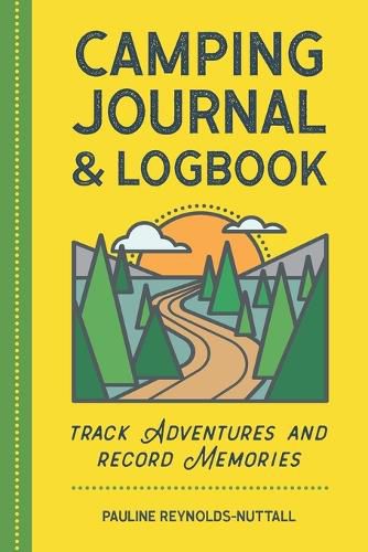 Cover image for Camping Journal & Logbook: Track Adventures and Record Memories