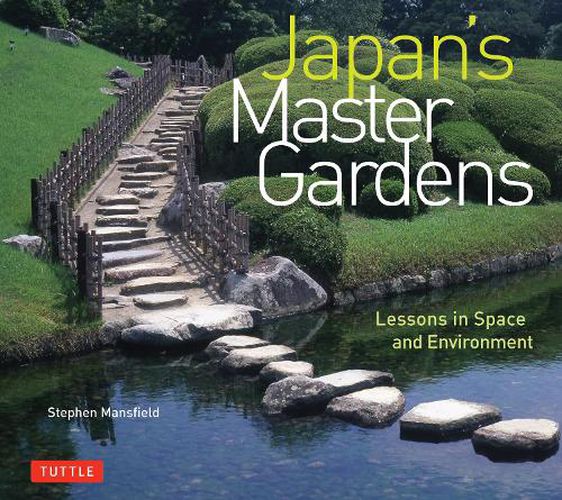 Cover image for Japan's Master Gardens: Lessons in Space and Environment