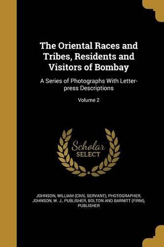 Cover image for The Oriental Races and Tribes, Residents and Visitors of Bombay