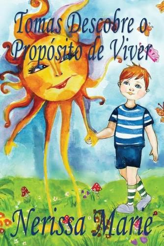 Cover image for Tomas Descobre o Proposito de Viver (historia infantil, livros infantis, livros de criancas, livros para bebes, livros paradidaticos, livro infantil ilustrado, livrinho infantil, livros infantis)