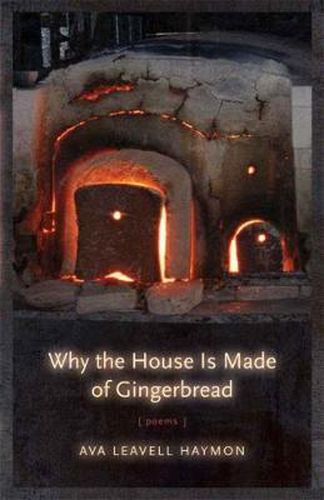 Cover image for Why the House Is Made of Gingerbread: Poems