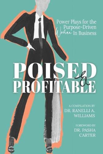 Cover image for Poised & Profitable: Power Plays for the Purpose Driven Woman in Business