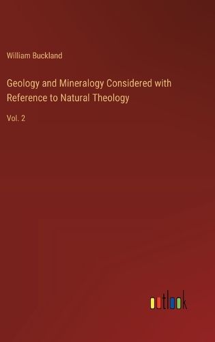 Cover image for Geology and Mineralogy Considered with Reference to Natural Theology