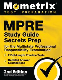 Cover image for MPRE Study Guide Secrets Prep for the Multistate Professional Responsibility Examination, 2 Full-Length Practice Tests, Detailed Answer Explanations: [2nd Edition]