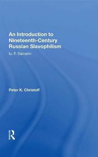 Cover image for An Introduction to Nineteenth-Century Russian Slavophilism: Iu. F. Samarin