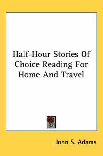 Cover image for Half-Hour Stories of Choice Reading for Home and Travel