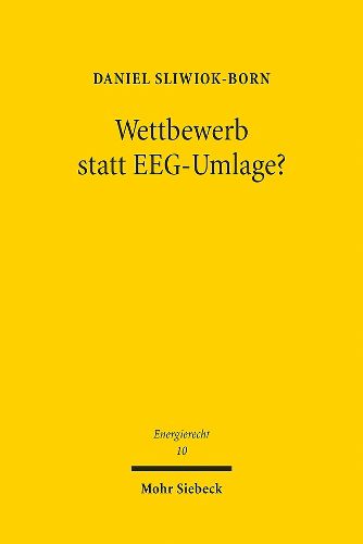 Cover image for Wettbewerb statt EEG-Umlage?: Ein Vorschlag zur Entlastung der Stromverbraucher durch Foerderung von Verkaufsgemeinschaften fur Strom aus erneuerbaren Energien