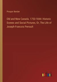 Cover image for Old and New Canada. 1753-1844