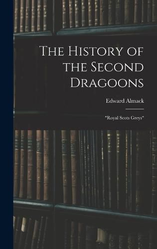 Cover image for The History of the Second Dragoons