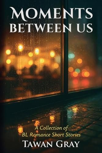 Cover image for Moments Between Us - A Collection of BL Romance Short Stories