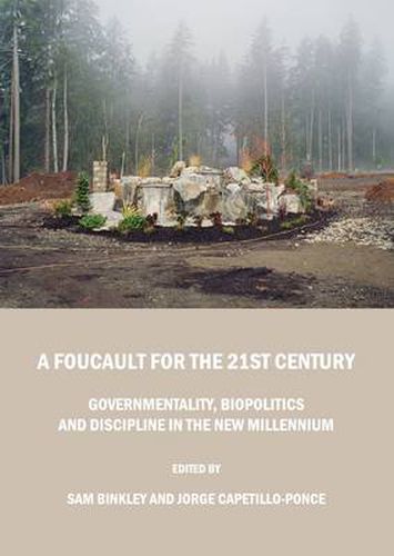 Cover image for A Foucault for the 21st Century: Governmentality, Biopolitics and Discipline in the New Millennium