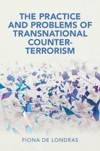 Cover image for The Practice and Problems of Transnational Counter-Terrorism