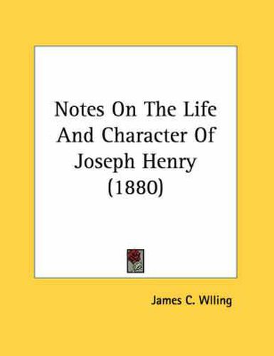 Cover image for Notes on the Life and Character of Joseph Henry (1880)