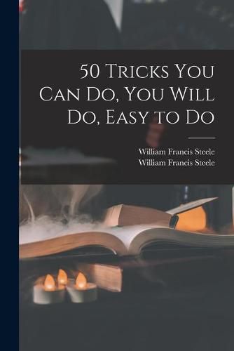 Cover image for 50 Tricks You Can Do, You Will Do, Easy to Do