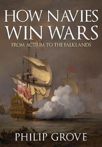 Cover image for How Navies Win Wars: From Actium to the Falklands