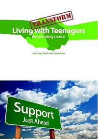 Cover image for Transform Living with Teenagers the Parenting Course