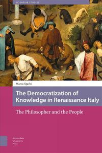 Cover image for The Democratization of Knowledge in Renaissance Italy: The Philosopher and the People