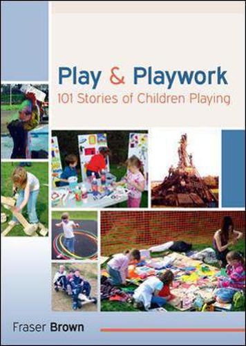 Cover image for Play and Playwork: 101 Stories of Children Playing